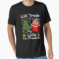 Christmas T Shirt Will Trade My Wife For Presents by thuthuatna