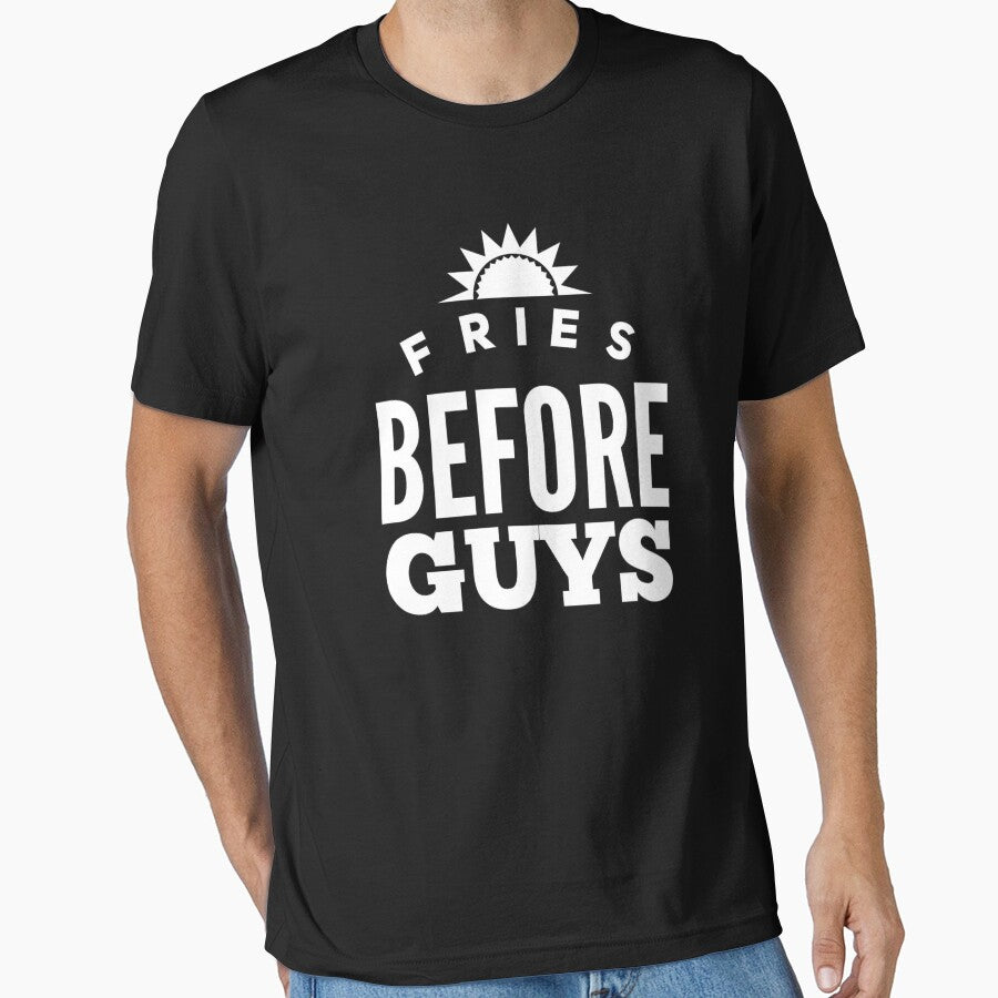 Fries Before Guys by Captain Mood