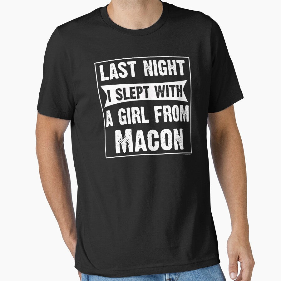 Last Night I Slept With Girl From Macon. Funny Gift by CoolApparelShop