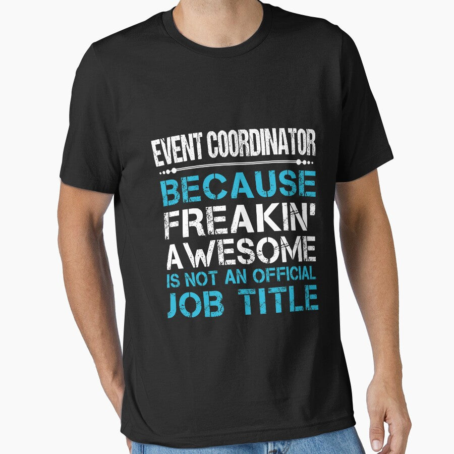 Event Coordinator T Shirt - Freaking Awesome Job Gift Item Tee by oetate4774