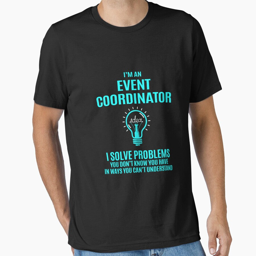 Event Coordinator T Shirt - I Solve Problems Gift Item Tee by watkinsmat