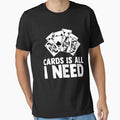 Cards Is All I Need Magic Tricks Magician Magic Cards by Nessshirts