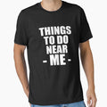 Things to do near me T-shirts by Cirta-design