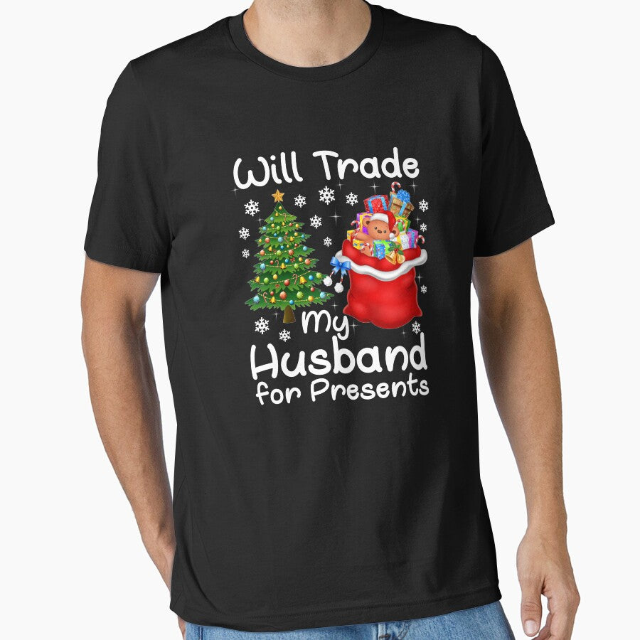 Christmas T Shirt Will Trade My Husband For Presents by thuthuatna