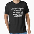 Without Freedom Of Speech We Would Not Know Who The Idiots Are by Chromarist Unisex , , , Long Sleeve Tee