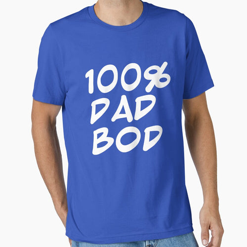 100% Dad Bod T-shirt by RoguePixel