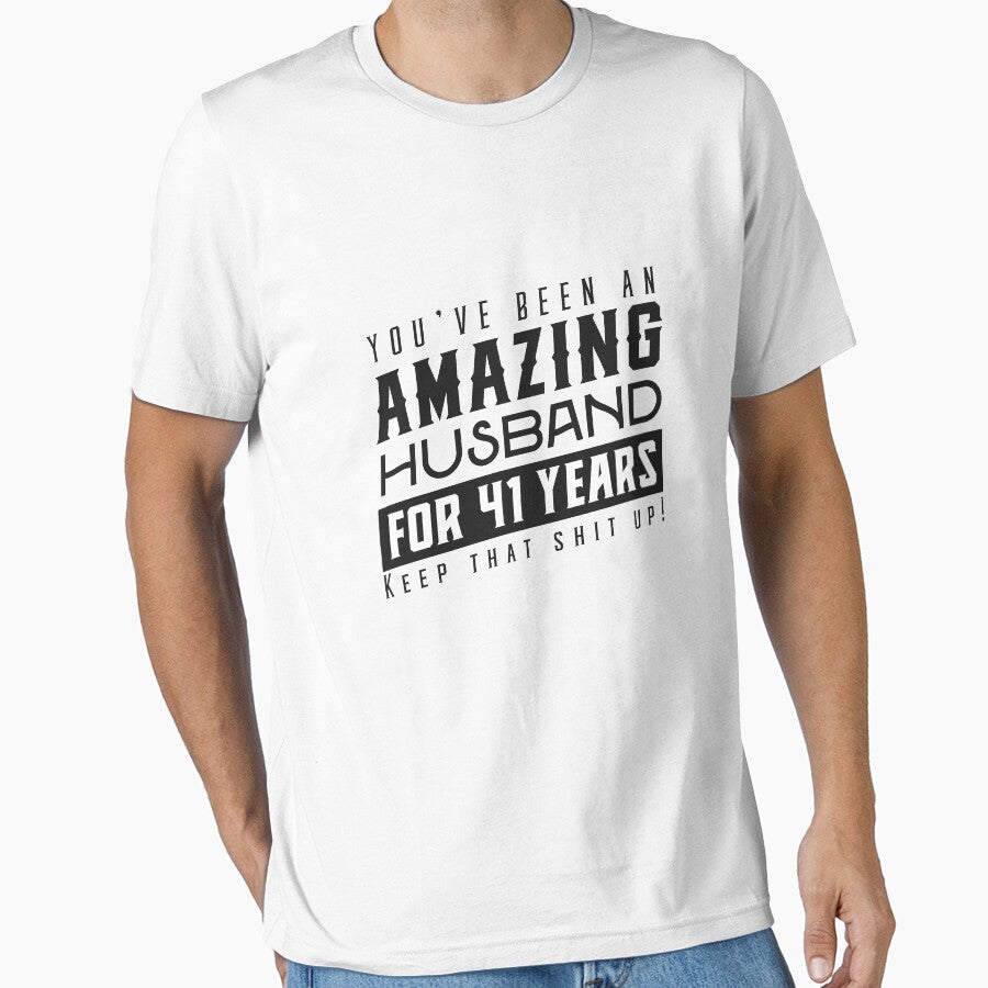 You’ve Been An Amazing Husband for 41 Years Keep That Shit Up - Wedding Anniversary Shirt, Funny Anniversary Gift For Husband by Orange Pieces