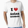 I Love Asian women / Funny & Cute Girlfriend Boyfriend Japanese Chinese Asia Lovers Couple Gift Anime Gay / Birthday Gift Shirt T-Shirt Tee by style ahmed