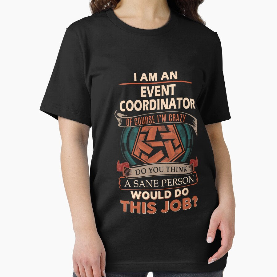 Event Coordinator T Shirt - Sane Person Gift Item Tee by watkinsmat