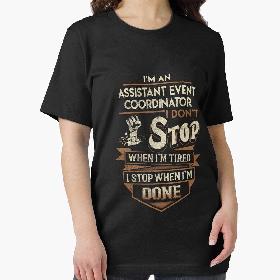 Assistant Event Coordinator T Shirt - I Stop When Done Job Gift Item Tee by paneczkopat