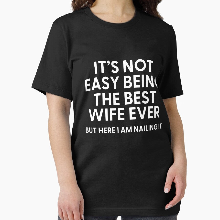 It’s Not Easy Being The Best Wife Ever But Here I am Nailing it by Alberto Dominguez