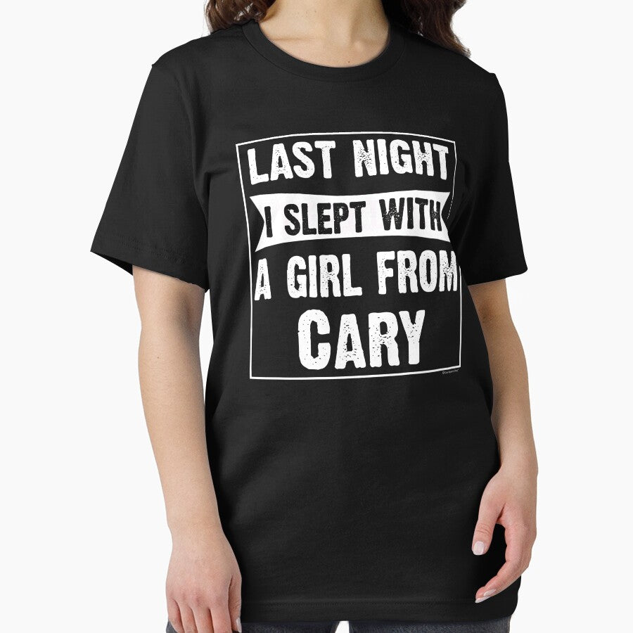 Last Night I Slept With Girl From Cary. Funny Gift by CoolApparelShop