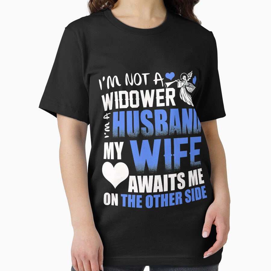 I'm Not A Widower I'm A Husband My Wife Awaits Me On The Other Side T-Shirt by Leevinstee