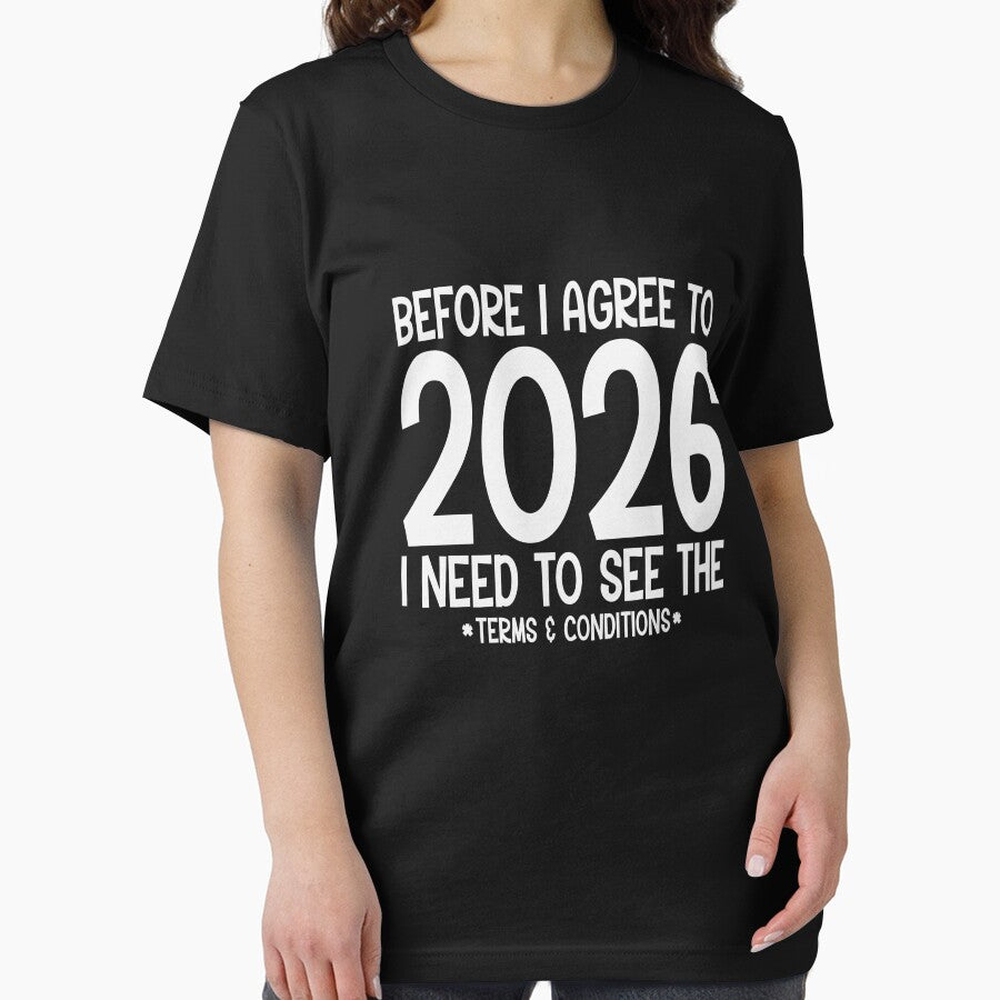 Before I Agree To 2026 I Need To See The Terms and Conditions Funny by dianadouri