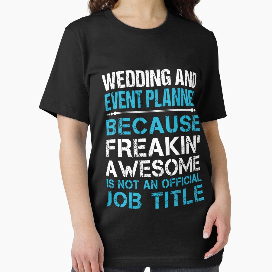Wedding And Event Planner T Shirt - Freaking Awesome Gift Item Tee by watkinsmat