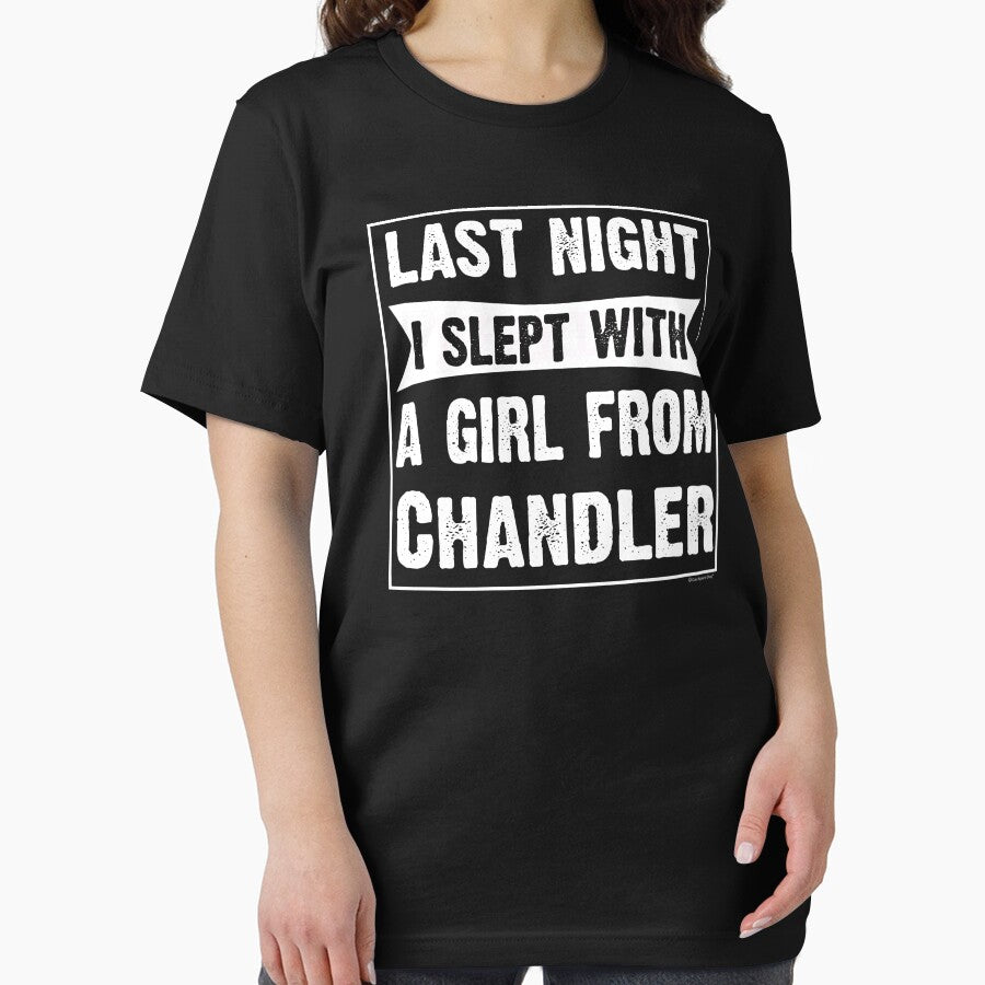 Last Night I Slept With Girl From Chandler. Funny Gift by CoolApparelShop