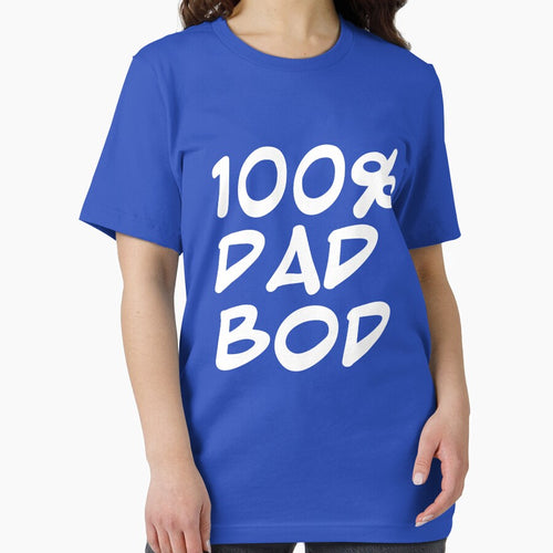 100% Dad Bod T-shirt by RoguePixel