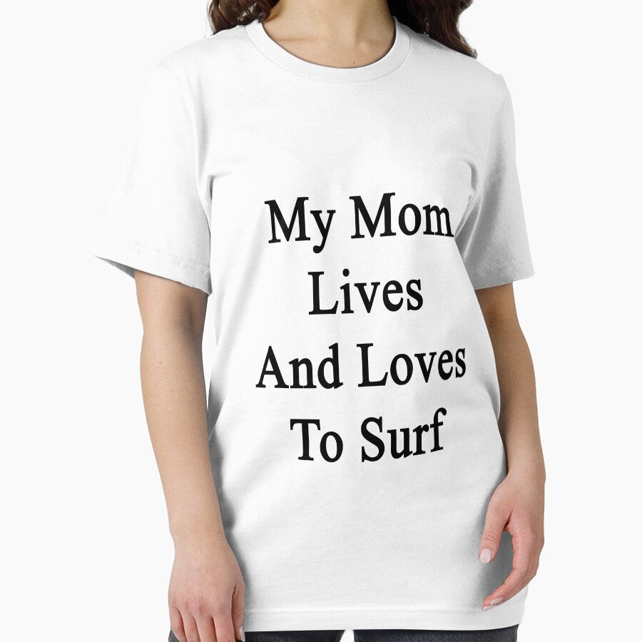 My Mom Lives And Loves To Surf by supernova23 Unisex , , , Long Sleeve Tee