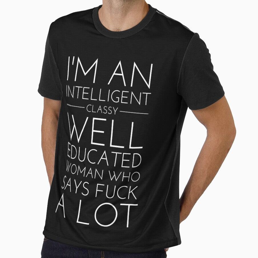 I'm An Intelligent Classy Well Educated Woman Who Says Fuck A Lot by Mounirmsaadi
