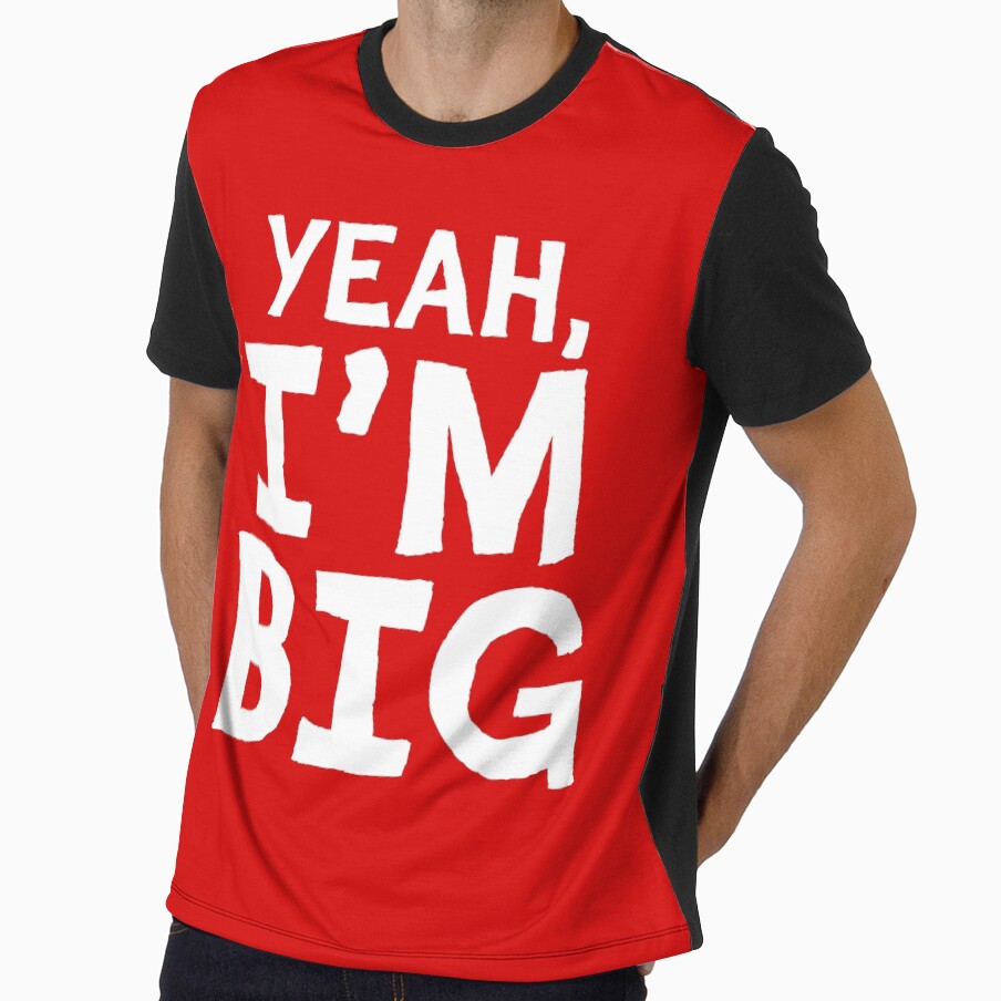 Yeah I'm Big - cool slogan for everyone by katyako