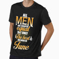 ALL MEN ARE CREATED EQUAL BUT ONLY THE BEST ARE BORN IN JUNE by Gary Cahill