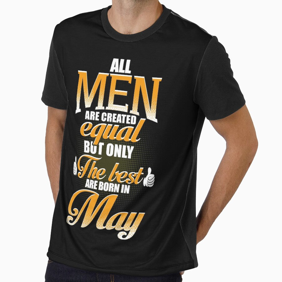 ALL MEN ARE CREATED EQUAL BUT ONLY THE BEST ARE BORN IN MAY by Gary Cahill