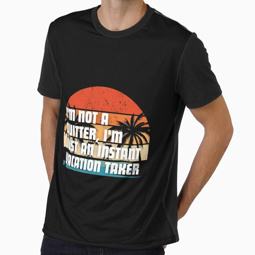 "I'm not a quitter, I'm just an instant vacation taker." by Reichcorp