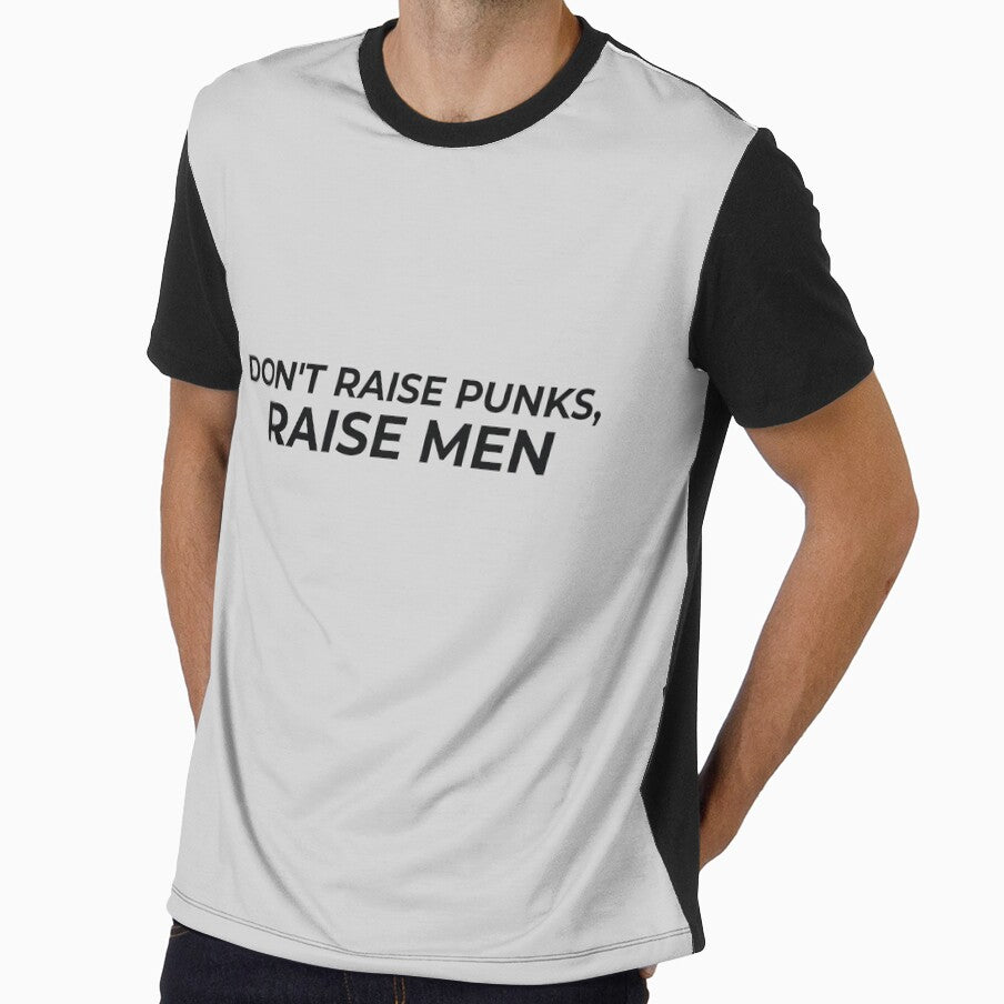 Don't raise punks, raise MEN by CrazeeTeez