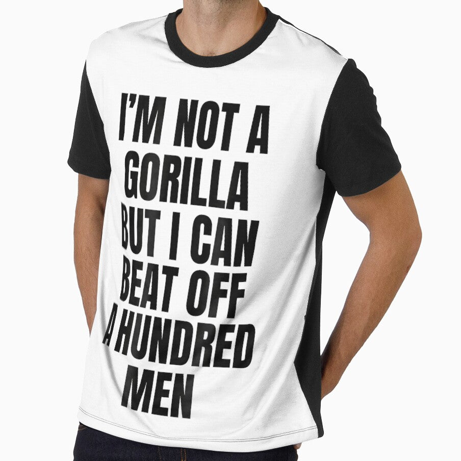 I’m Not A Gorilla But I Can Beat Off A Hundr Shirt by iam8lu3