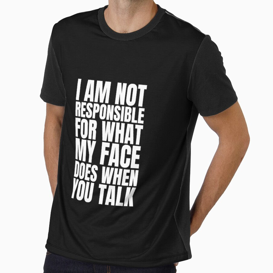 I am not responsible for what my face does when you talk by Dondonmart