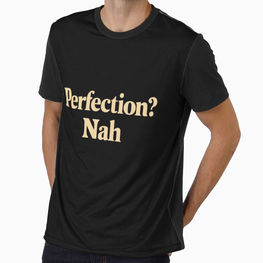 Funny Quote Apparel and Gifts | Witty, Relatable Humour, perfection, nah by harmzk90