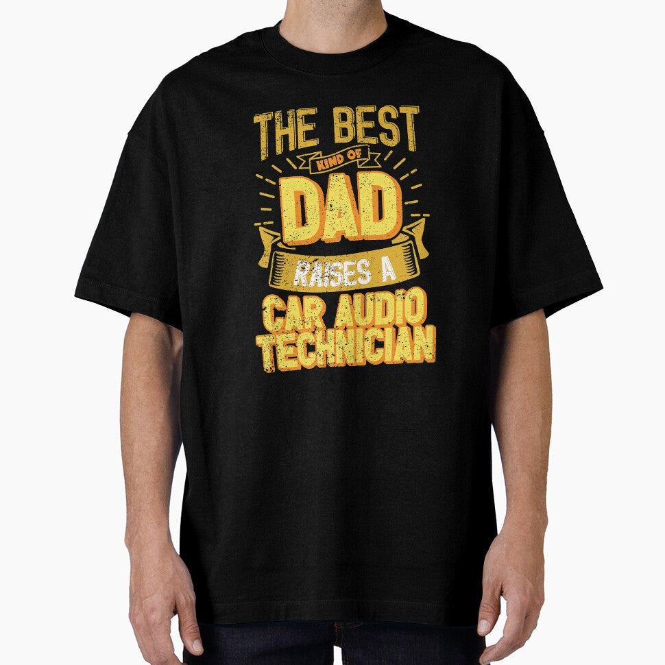This Great Gifts For Dad From Daughter - The Best Kind Of Dad Raises a Car Audio Technician - Unique gift for him your Father or Husband by Orange Pieces