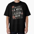 You Can Be A Mess And A Good Mom PNG, motivational mom quote digital download, trendy floral design for t-shirts, mugs & print on demand gifts. by storedreamcie