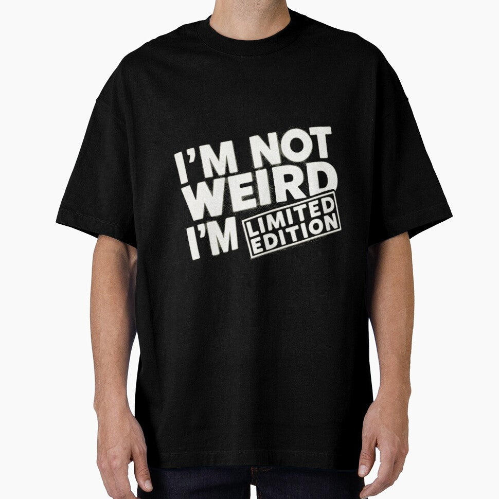 I'M NOT WEIRD I'M LIMITED EDITION by 123ks