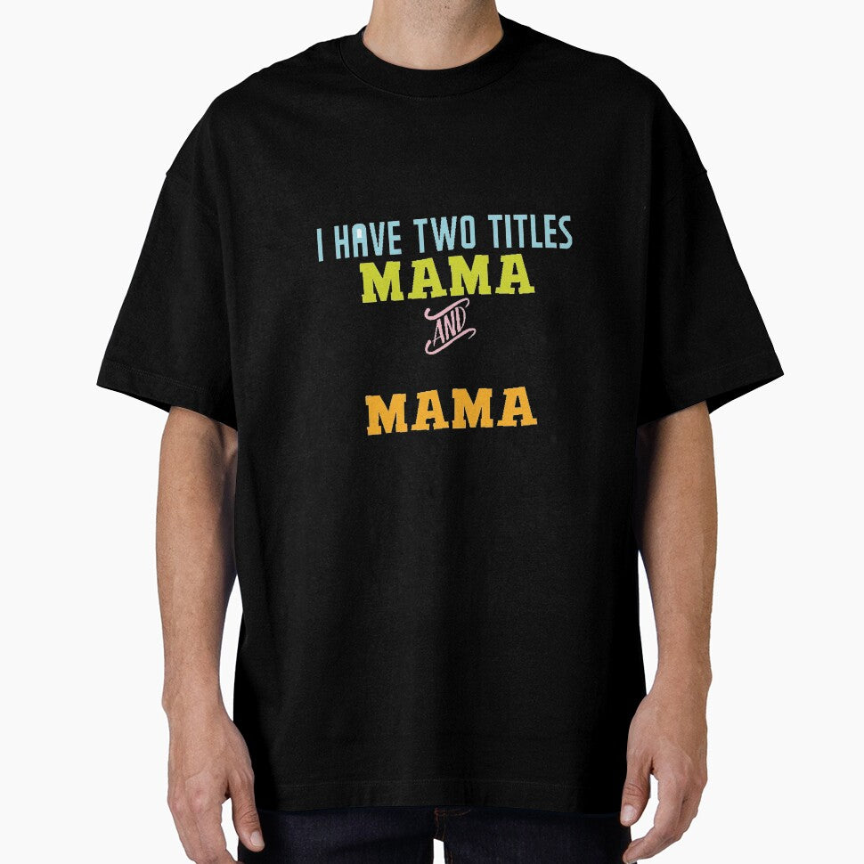 I have two titles mama and mama, mom gift by Ammar-the-goat