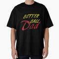 Better Call Dad  For Fathers by JoshSchultz