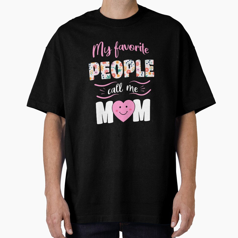 My Favorite People Call Me Mom by Funny Shirts Matter