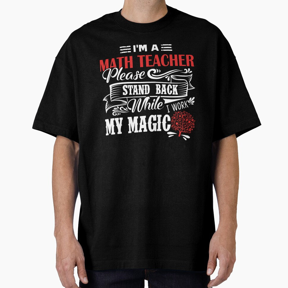 Math Teacher - I'm A Math Teacher Please Stand Back by UnknownArtistt
