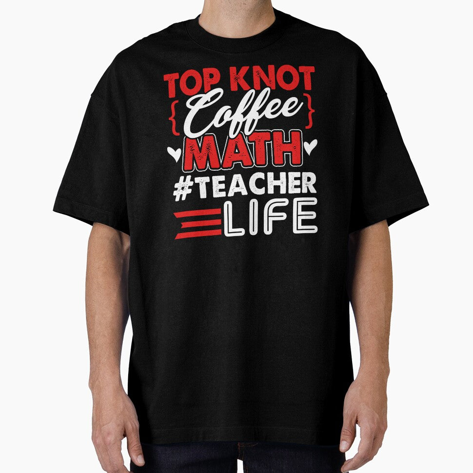 Math Teacher Top Knot Coffee Math Teacher Life by UnknownArtistt