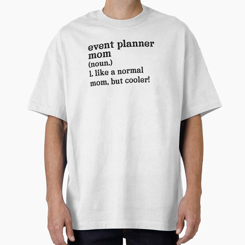 Event Planner Mom: Like A Normal Mom But Cooler! by TeesYouWant