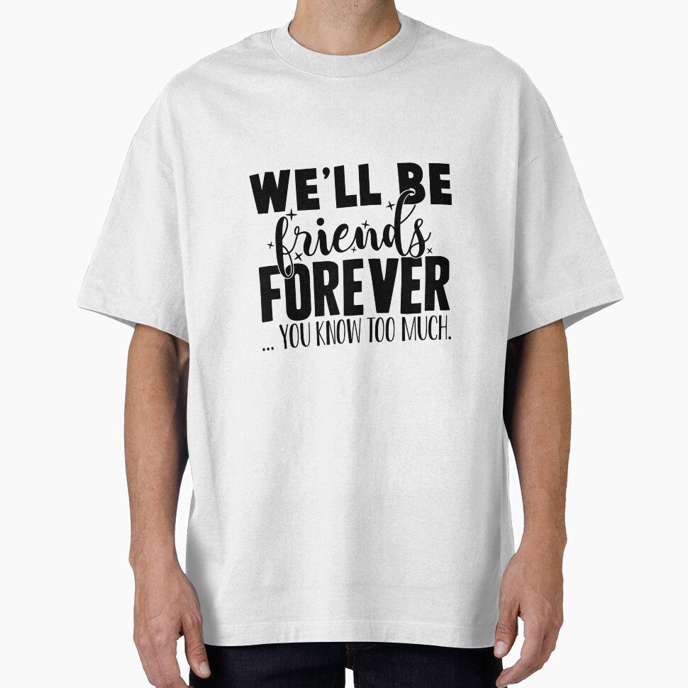 We'll Be Friends Forever - You Know Too Much by OutfitduJour