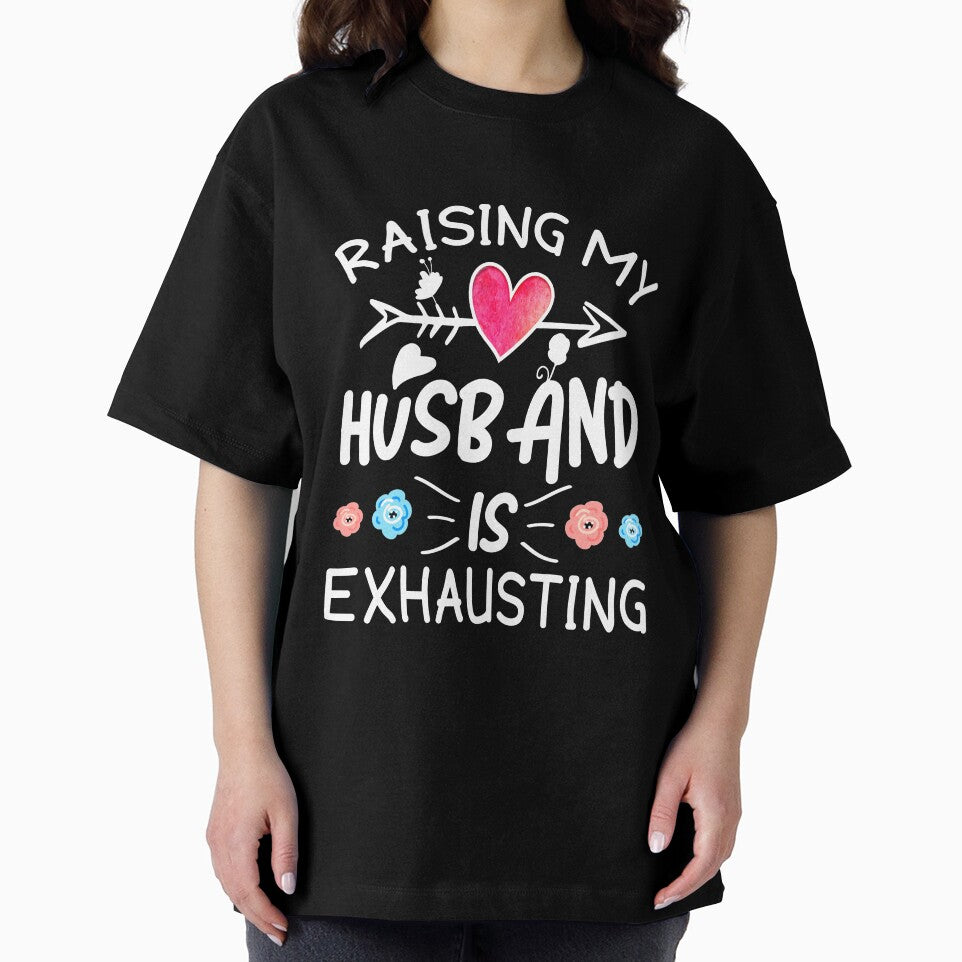 Raising My Husband Is Exhausting , husband gift anniversary by MoSaid