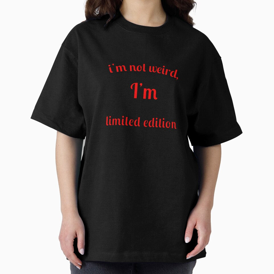I'm not weird, I'm limited edition by Fleetwood1994