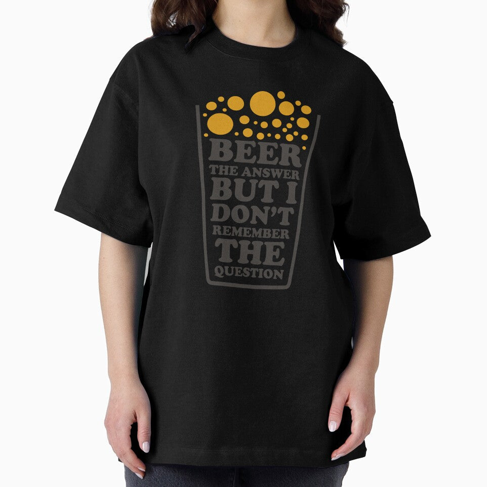 Beer The Answer But I Dont' remember The Question - Beer Always a Good Idea - Good Beer Drinker - Beer Break - Native Drunk Beer is made by men wine by god - Beer Lover - Beer Fanatic - Beer is Life by mellinnshirts
