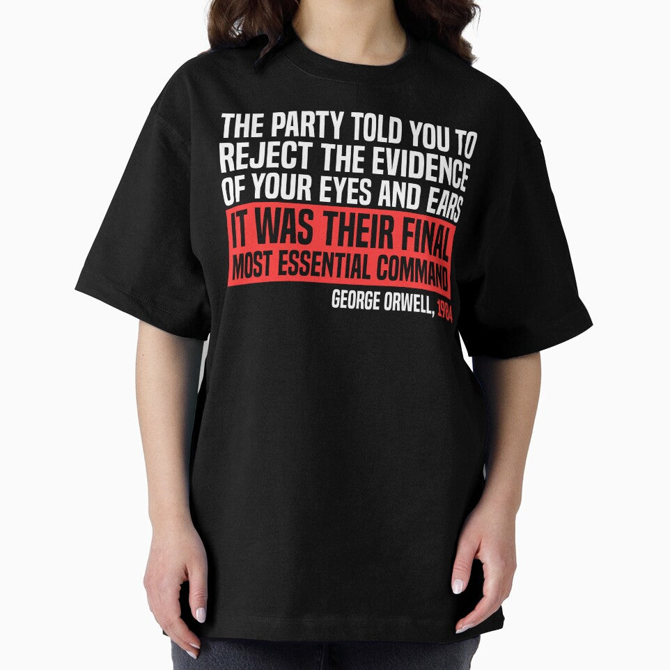 The Party Told You To Reject Evidence Of Your Eyes And Ears by kjanedesigns