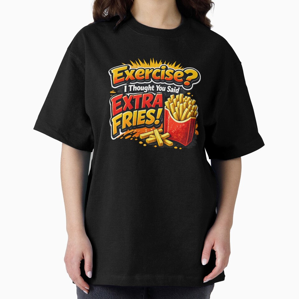 Funny Unisex Graphic Tee – ‘Exercise? Extra Fries!’ Print-on-Demand T-Shirt by MoolokaiApperal