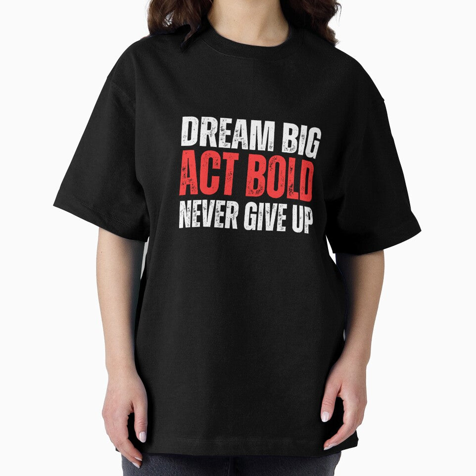 Dream Big  Act Bold Never Give Up by WarriorsArmour