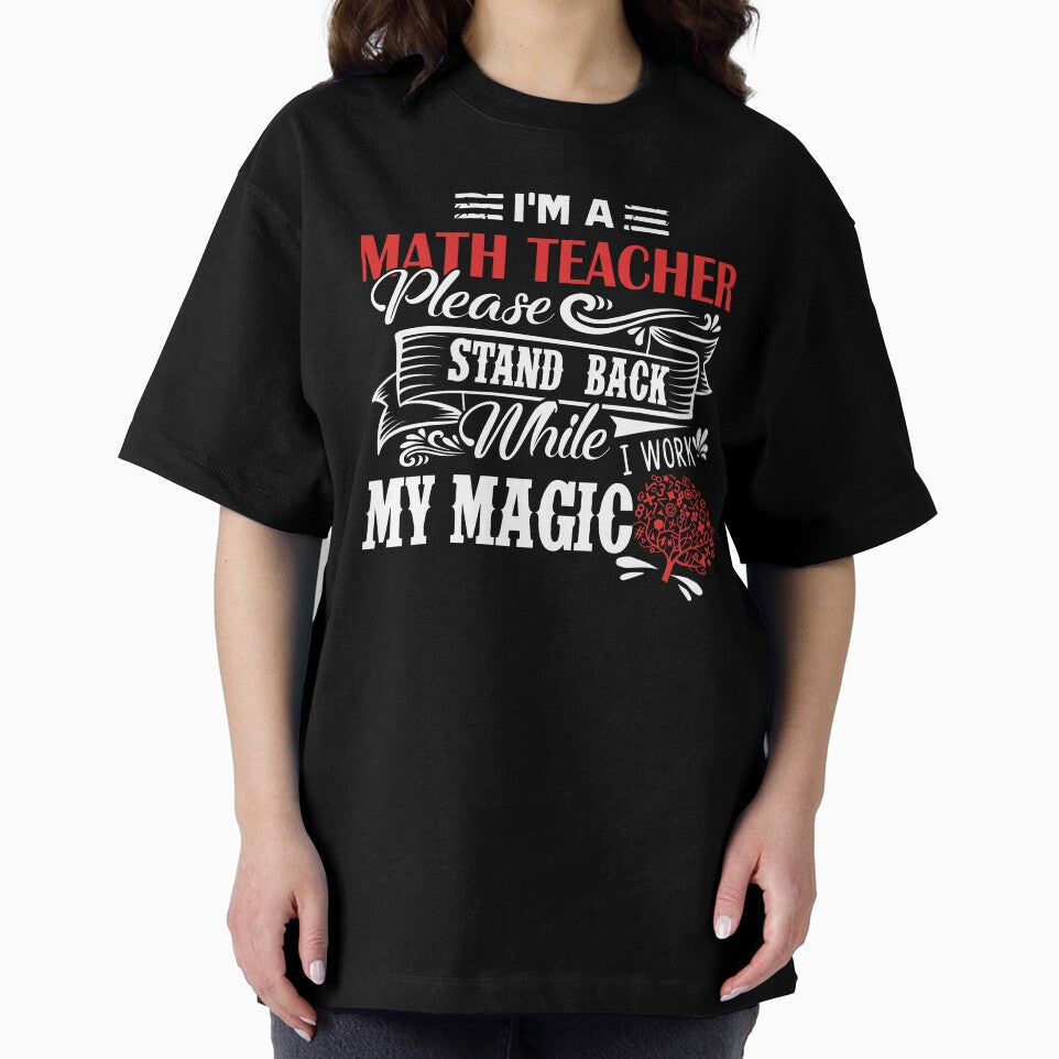 Math Teacher - I'm A Math Teacher Please Stand Back by UnknownArtistt