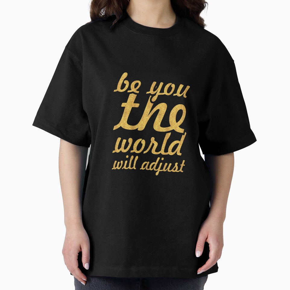 Be you the world will adjust... Inspirational Quote by Powerofwordss