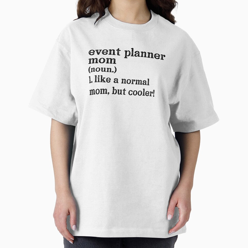 Event Planner Mom: Like A Normal Mom But Cooler! by TeesYouWant